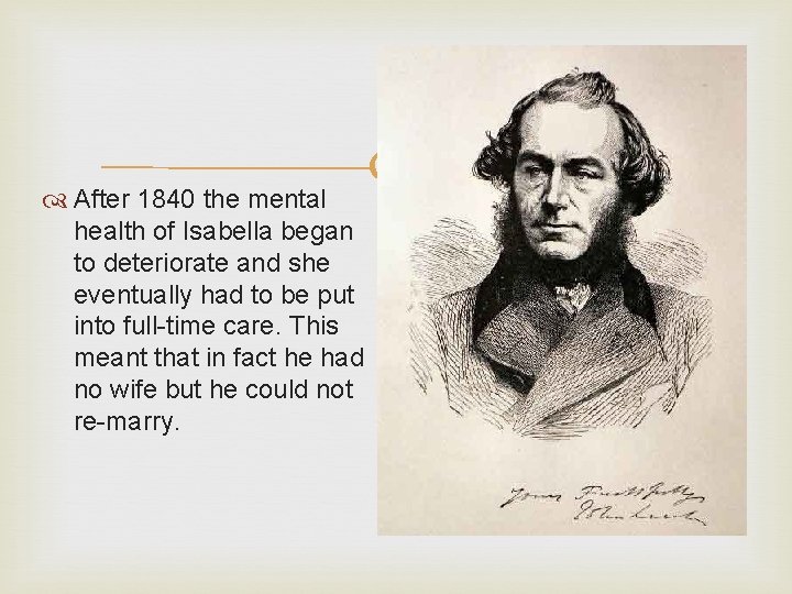  After 1840 the mental health of Isabella began to deteriorate and she eventually