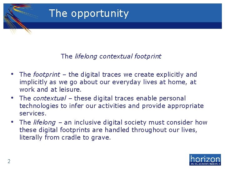 The opportunity The lifelong contextual footprint • • • 2 The footprint – the