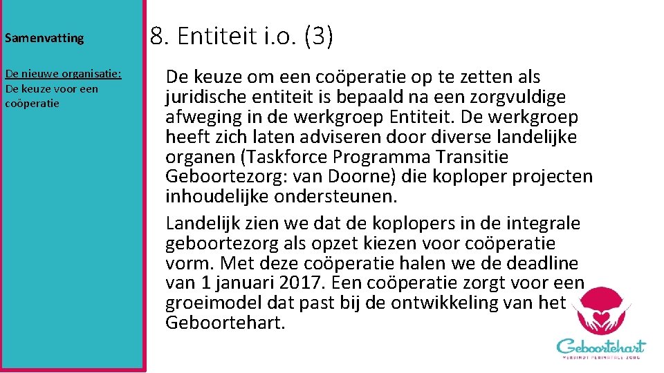 Samenvatting De nieuwe organisatie: De keuze voor een coöperatie 8. Entiteit i. o. (3)