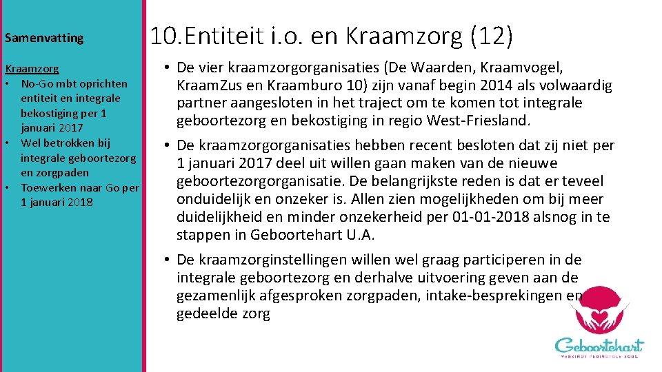 Samenvatting Kraamzorg • No-Go mbt oprichten entiteit en integrale bekostiging per 1 januari 2017