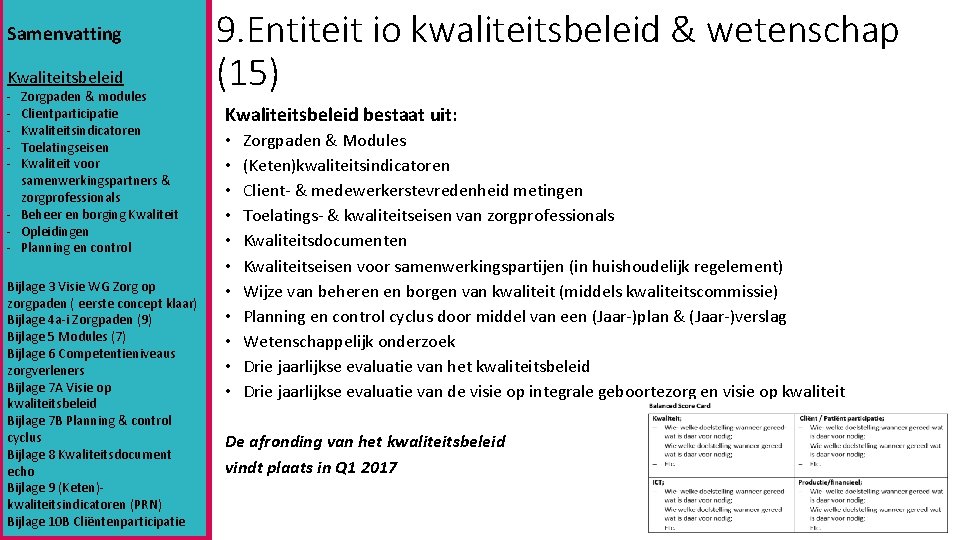 Samenvatting Kwaliteitsbeleid - Zorgpaden & modules Clientparticipatie Kwaliteitsindicatoren Toelatingseisen Kwaliteit voor samenwerkingspartners & zorgprofessionals