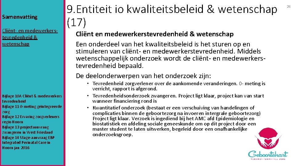Samenvatting Cliënt- en medewerkerstevredenheid & wetenschap Bijlage 10 A Cliënt & medewerkers tevredenheid Bijlage