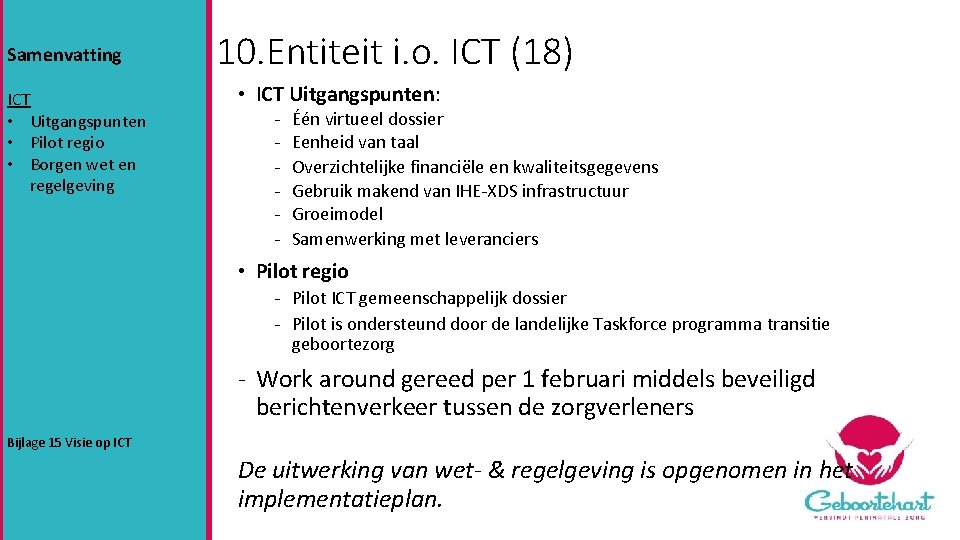 Samenvatting ICT • Uitgangspunten • Pilot regio • Borgen wet en regelgeving 10. Entiteit