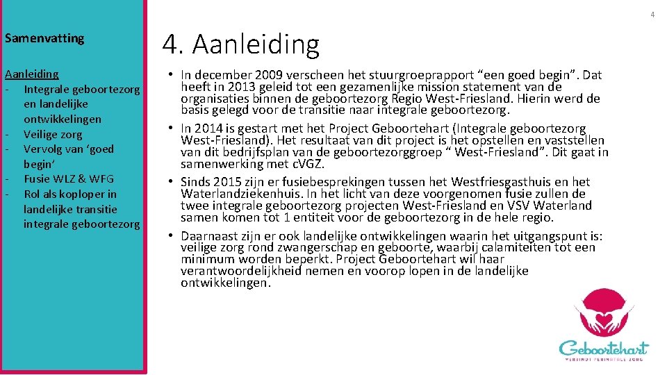 4 Samenvatting Aanleiding - Integrale geboortezorg en landelijke ontwikkelingen - Veilige zorg - Vervolg