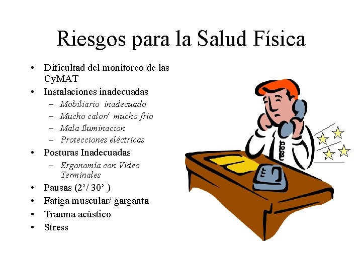 Riesgos para la Salud Física • Dificultad del monitoreo de las Cy. MAT •