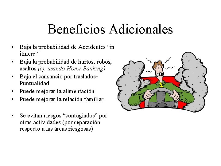 Beneficios Adicionales • Baja la probabilidad de Accidentes “in itinere” • Baja la probabilidad