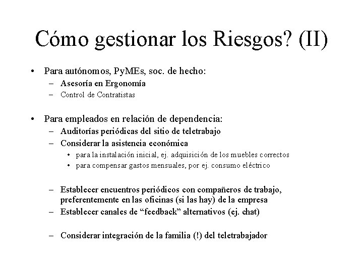 Cómo gestionar los Riesgos? (II) • Para autónomos, Py. MEs, soc. de hecho: –