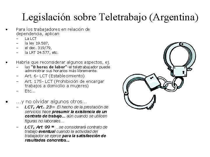 Legislación sobre Teletrabajo (Argentina) • Para los trabajadores en relación de dependencia, aplican –