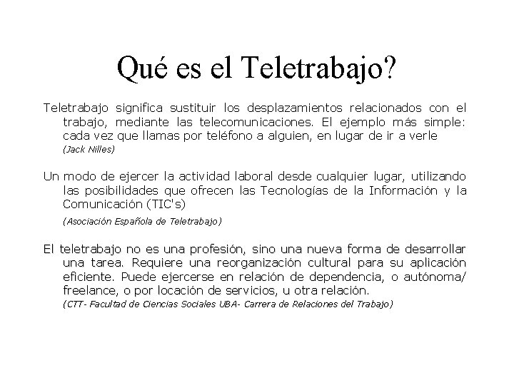Qué es el Teletrabajo? Teletrabajo significa sustituir los desplazamientos relacionados con el trabajo, mediante