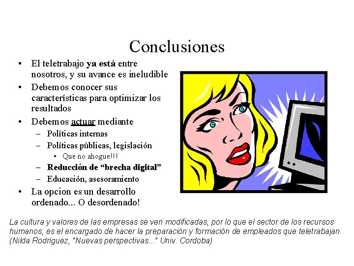 Conclusiones • El teletrabajo ya está entre nosotros, y su avance es ineludible •