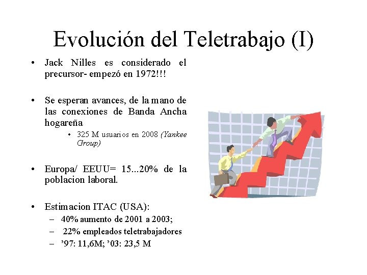 Evolución del Teletrabajo (I) • Jack Nilles es considerado el precursor- empezó en 1972!!!