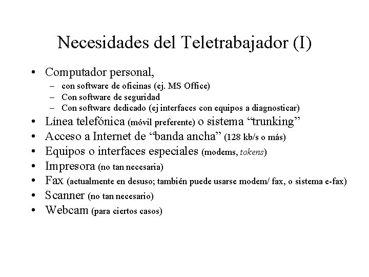 Necesidades del Teletrabajador (I) • Computador personal, • • – con software de oficinas