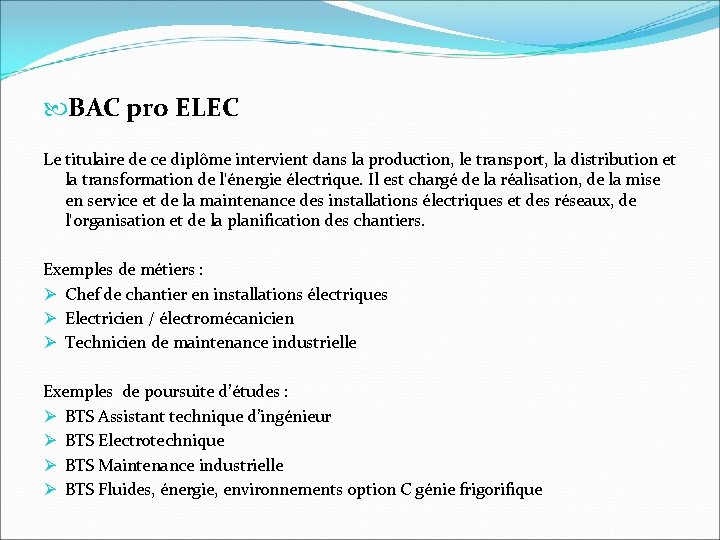  BAC pro ELEC Le titulaire de ce diplôme intervient dans la production, le
