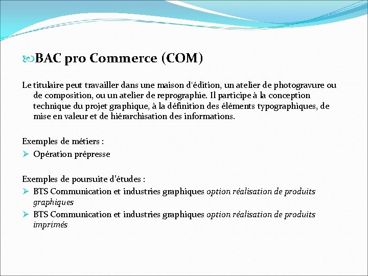  BAC pro Commerce (COM) Le titulaire peut travailler dans une maison d'édition, un