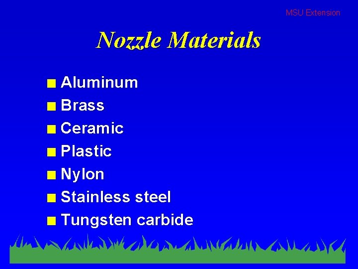 MSU Extension Nozzle Materials Aluminum n Brass n Ceramic n Plastic n Nylon n