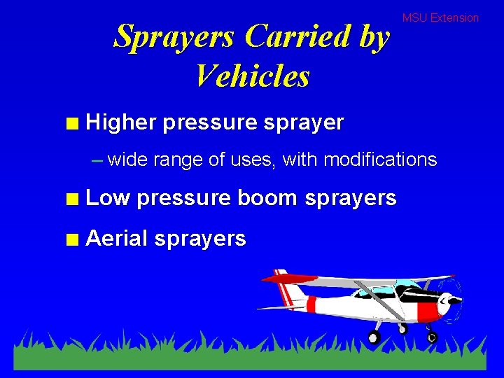 Sprayers Carried by Vehicles n MSU Extension Higher pressure sprayer – wide range of