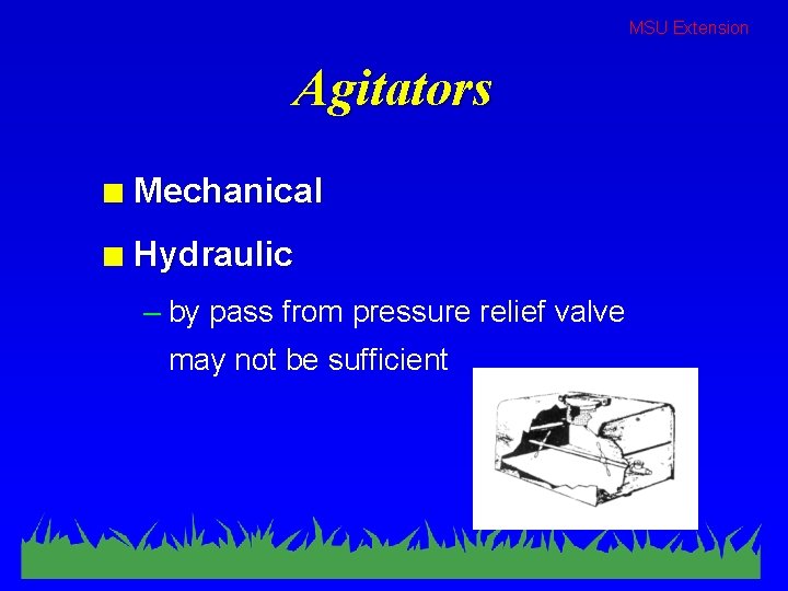 MSU Extension Agitators n Mechanical n Hydraulic – by pass from pressure relief valve