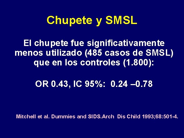 Chupete y SMSL El chupete fue significativamente menos utilizado (485 casos de SMSL) que