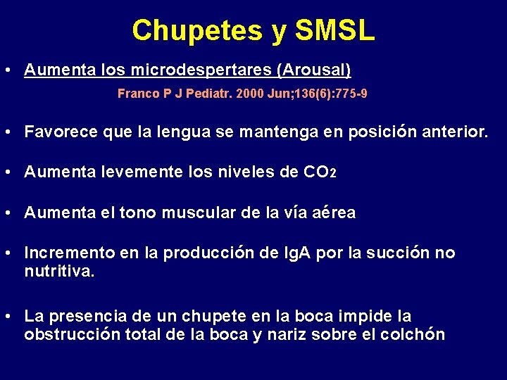 Chupetes y SMSL • Aumenta los microdespertares (Arousal) Franco P J Pediatr. 2000 Jun;