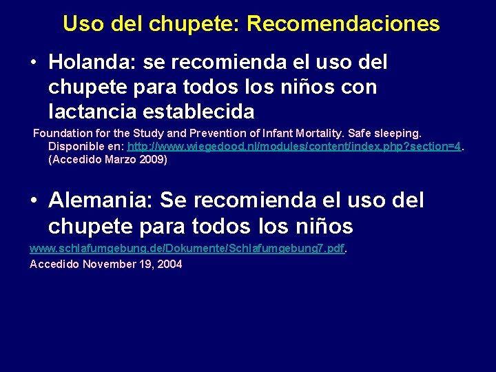 Uso del chupete: Recomendaciones • Holanda: se recomienda el uso del chupete para todos