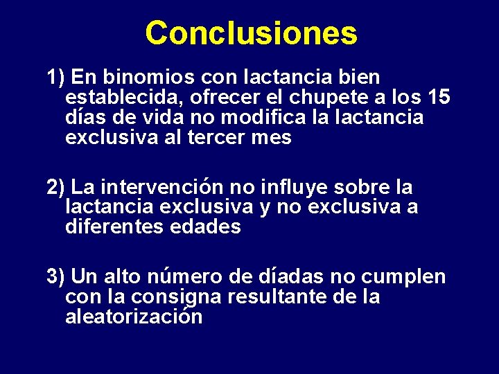 Conclusiones 1) En binomios con lactancia bien establecida, ofrecer el chupete a los 15