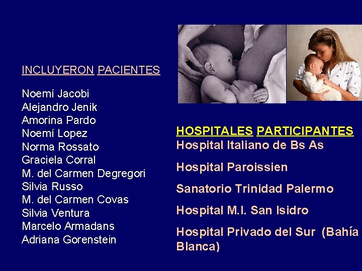 INCLUYERON PACIENTES Noemí Jacobi Alejandro Jenik Amorina Pardo Noemí Lopez Norma Rossato Graciela Corral