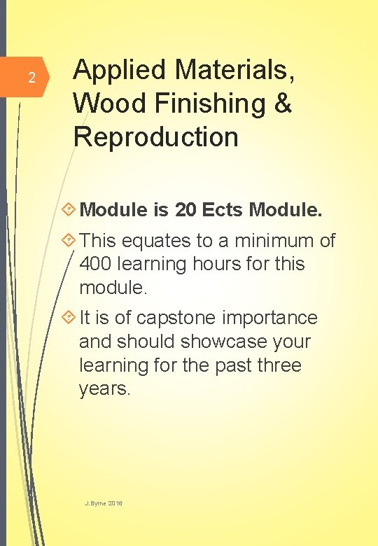 2 Applied Materials, Wood Finishing & Reproduction Module is 20 Ects Module. This equates