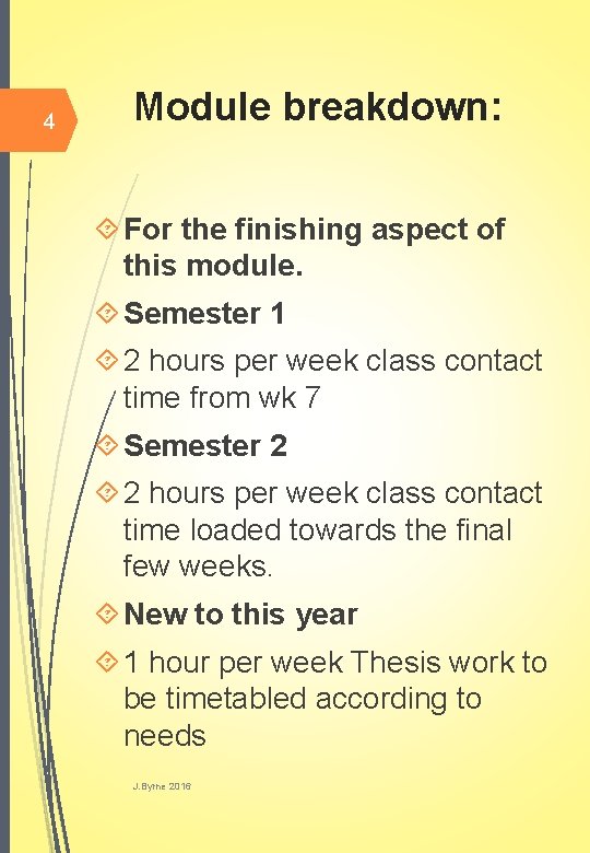 4 Module breakdown: For the finishing aspect of this module. Semester 1 2 hours