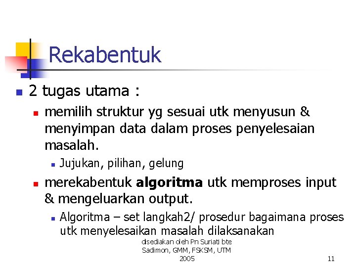 Rekabentuk n 2 tugas utama : n memilih struktur yg sesuai utk menyusun & Rekabentuk n 2 tugas utama : n memilih struktur yg sesuai utk menyusun &