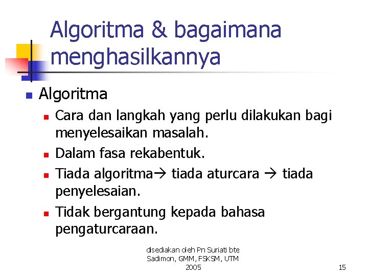 Algoritma & bagaimana menghasilkannya n Algoritma n n Cara dan langkah yang perlu dilakukan