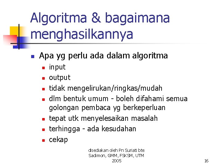 Algoritma & bagaimana menghasilkannya n Apa yg perlu ada dalam algoritma n n n