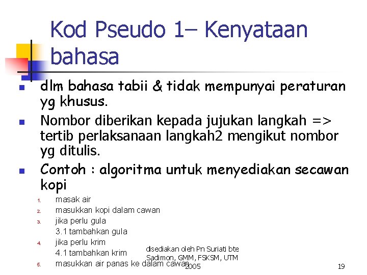 Kod Pseudo 1– Kenyataan bahasa n n n dlm bahasa tabii & tidak mempunyai