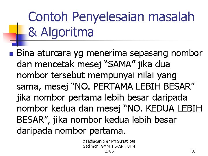 Contoh Penyelesaian masalah & Algoritma n Bina aturcara yg menerima sepasang nombor dan mencetak Contoh Penyelesaian masalah & Algoritma n Bina aturcara yg menerima sepasang nombor dan mencetak