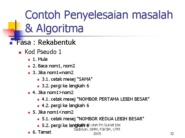 Contoh Penyelesaian masalah & Algoritma n Fasa : Rekabentuk n Kod Pseudo 1 n Contoh Penyelesaian masalah & Algoritma n Fasa : Rekabentuk n Kod Pseudo 1 n