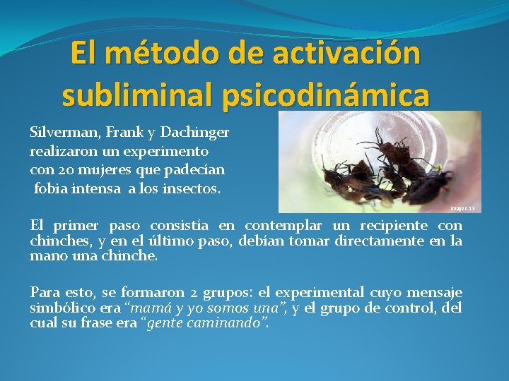 El método de activación subliminal psicodinámica Silverman, Frank y Dachinger realizaron un experimento con