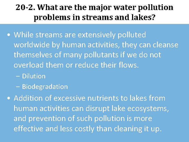 20 -2. What are the major water pollution problems in streams and lakes? •