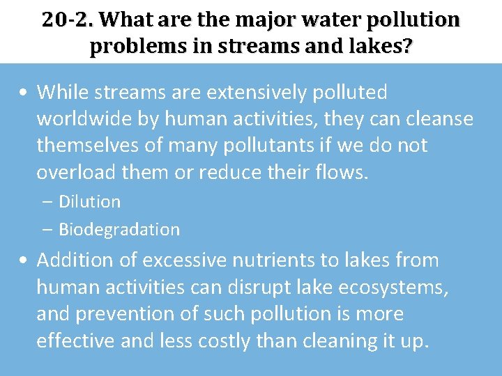 20 -2. What are the major water pollution problems in streams and lakes? •