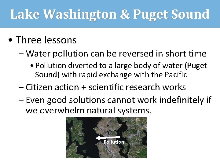 Lake Washington & Puget Sound • Three lessons – Water pollution can be reversed