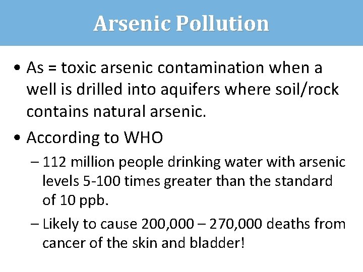 Arsenic Pollution • As = toxic arsenic contamination when a well is drilled into