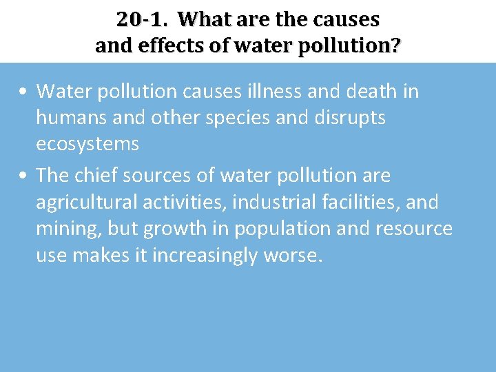 20 -1. What are the causes and effects of water pollution? • Water pollution