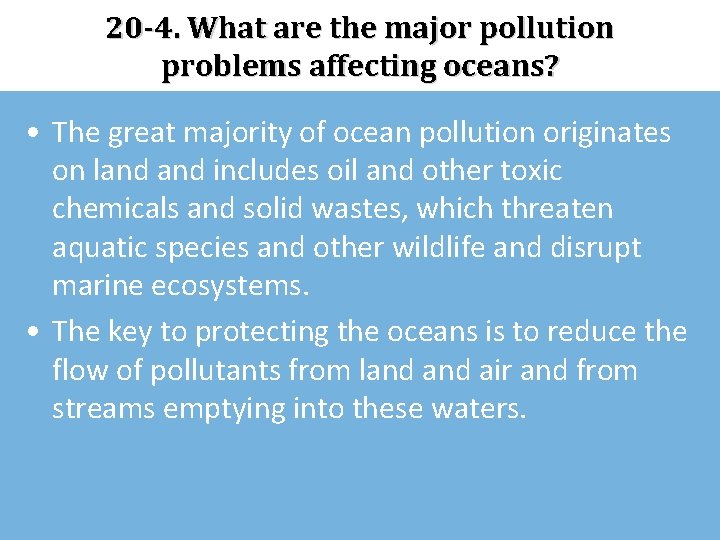 20 -4. What are the major pollution problems affecting oceans? • The great majority