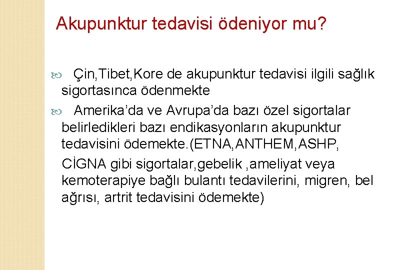 Akupunktur tedavisi ödeniyor mu? Çin, Tibet, Kore de akupunktur tedavisi ilgili sağlık sigortasınca ödenmekte