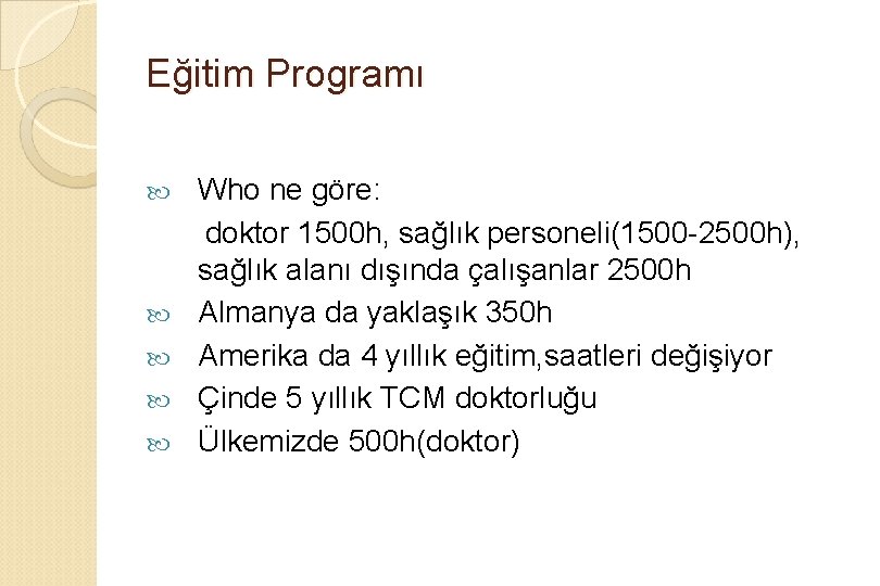 Eğitim Programı Who ne göre: doktor 1500 h, sağlık personeli(1500 -2500 h), sağlık alanı