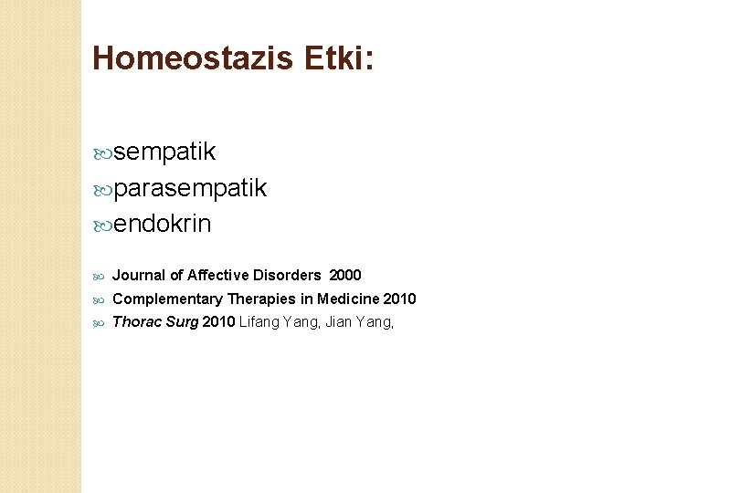 Homeostazis Etki: sempatik parasempatik endokrin Journal of Affective Disorders 2000 Complementary Therapies in Medicine