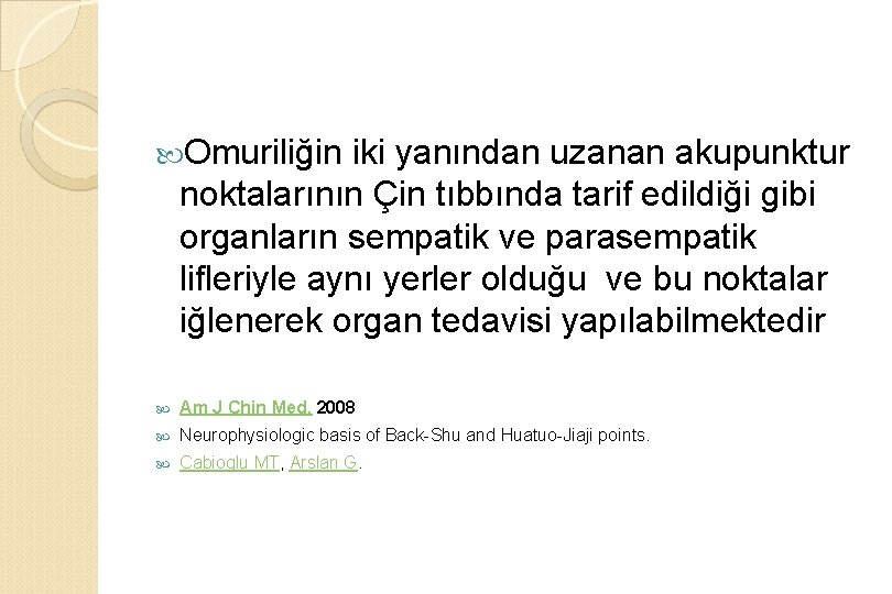  Omuriliğin iki yanından uzanan akupunktur noktalarının Çin tıbbında tarif edildiği gibi organların sempatik