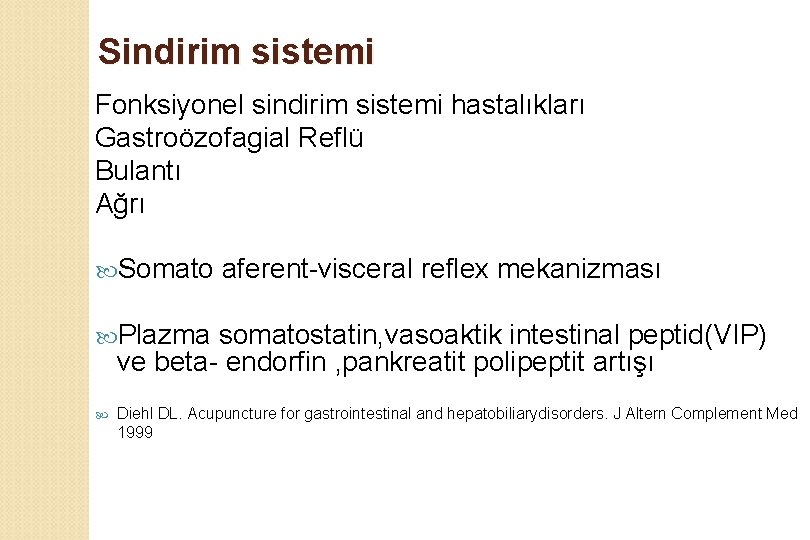 Sindirim sistemi Fonksiyonel sindirim sistemi hastalıkları Gastroözofagial Reflü Bulantı Ağrı Somato aferent-visceral reflex mekanizması