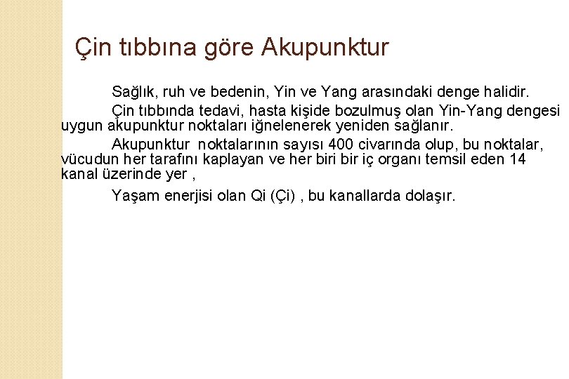 Çin tıbbına göre Akupunktur Sağlık, ruh ve bedenin, Yin ve Yang arasındaki denge halidir.