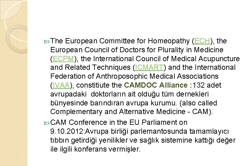  The European Committee for Homeopathy (ECH), the European Council of Doctors for Plurality