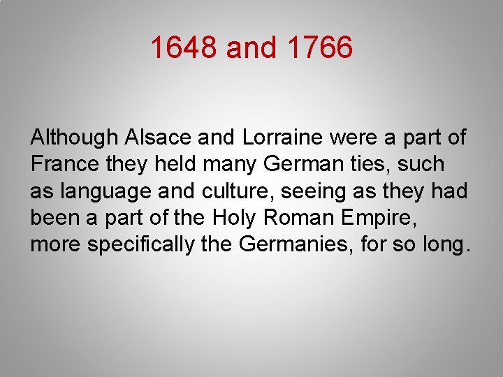 1648 and 1766 Although Alsace and Lorraine were a part of France they held