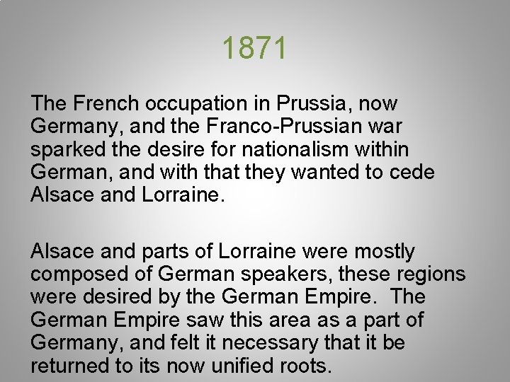 1871 The French occupation in Prussia, now Germany, and the Franco-Prussian war sparked the
